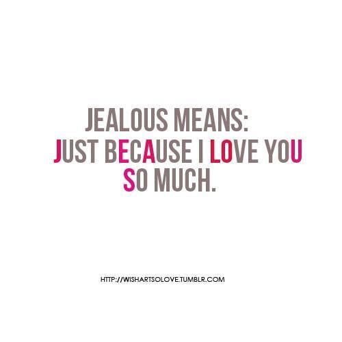 cemburu Jealous-means-just-because-i-love-you-so-much